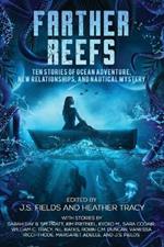 Farther Reefs: Ten Stories of Ocean Adventure, New Relationships, and Nautical Mystery