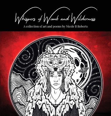 Whispers of Womb and Wilderness - Nicole B Roberts - cover