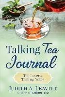 Talking Tea Journal: Tea Lover's Tasting Notes - Judith A Leavitt - cover