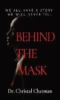 Behind the Mask: An Introvert's Perspective on Trauma, Perseverance, and Healing - Christal L Chatman - cover