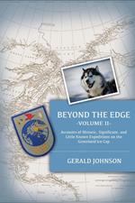 Beyond the Edge: Accounts of Historic, Significant, and Little-Known Expeditions on the Greenland Ice Cap
