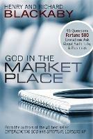 God in the Marketplace: 45 Questions Fortune 500 Executives Ask About Faith, Life, and Business