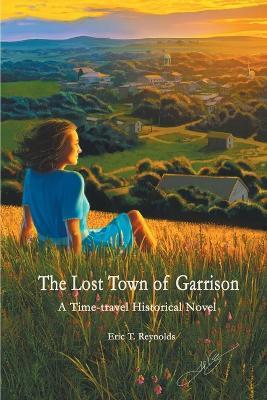 The Lost Town of Garrison - Eric T Reynolds - cover