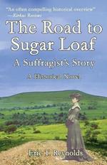 The Road to Sugar Loaf: A Suffragist's Story