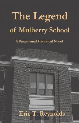 The Legend of Mulberry School - Eric T Reynolds - cover