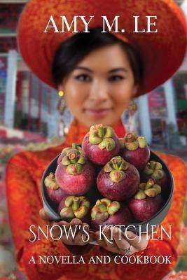 Snow's Kitchen: A Novella and Cookbook - Amy M Le - cover