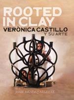 Rooted in Clay: Veronica Castillo y su arte