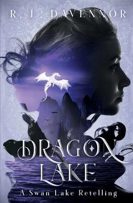 Dragon Lake: A Swan Lake Retelling - R L Davennor - cover
