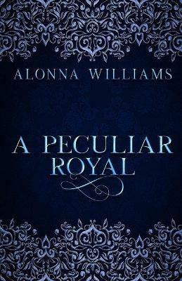 A Peculiar Royal - Alonna Williams - cover