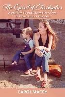 The Spirit of Christopher: A Bereaved Parent Shares Hope After the Tragic Loss of Her Child - Carol Macey - cover