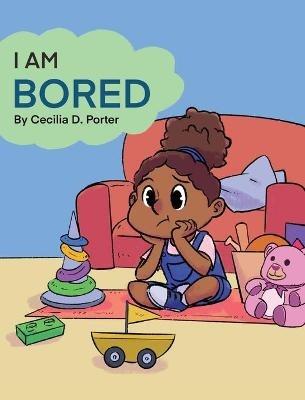 I Am Bored - Cecilia D Porter - cover