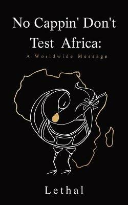 No Cappin' Don't Test Africa: A Worldwide Message: A Worldwide Message: A Worldwide Message - Claire A S Vilain - cover