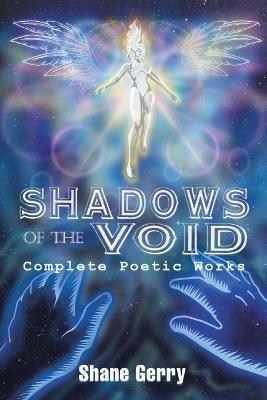 Shadows of the Void: Complete Poetic Works - Shane Gerry - cover