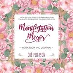 Manifestation Mirror Workbook + Journal: Do-It-Yourself Guide to Full Manifestation - the Key to Getting What You Want Out of Life