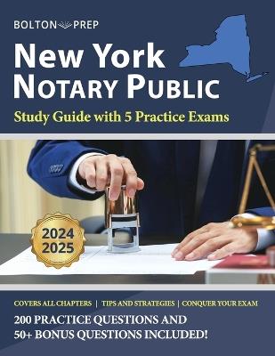 New York Notary Public Study Guide with 5 Practice Exams: 200 Practice Questions and 50+ Bonus Questions Included - Bolton Prep - cover