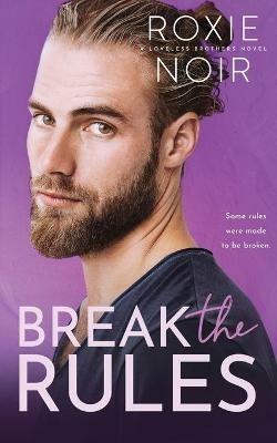Break the Rules: A Brother's Best Friend Romance - Roxie Noir - cover