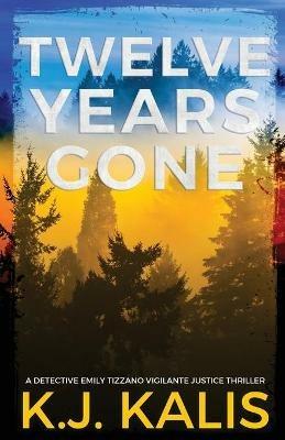 Twelve Years Gone - Kj Kalis - cover