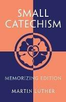 Small Catechism: Memorizing Edition