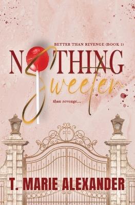 Nothing Sweeter - T Marie Alexander - cover