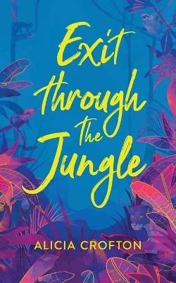 Exit Through The Jungle - Alicia Crofton - cover