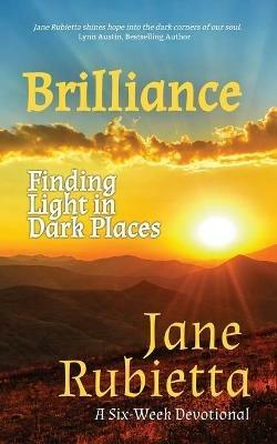 Brilliance: Finding Light in Dark Places - Jane Rubietta - cover