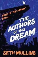 The Authors of This Dream - Seth Mullins - cover