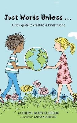 Just Words Unless...: A kids' guide to creating a kinder world - Cheryl Klein Slebioda - cover