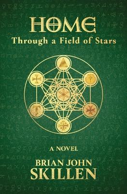 Home: Through a Field of Stars - Brian John Skillen - cover