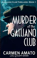 Murder at the Galliano Club: A Prohibition historical fiction thriller