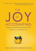 The Joy of Accounting: A Game-Changing Approach That Makes Accounting Easy - Peter Frampton,Mark Robilliard - cover