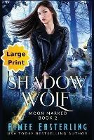 Shadow Wolf: Large Print Edition - Aimee Easterling - cover