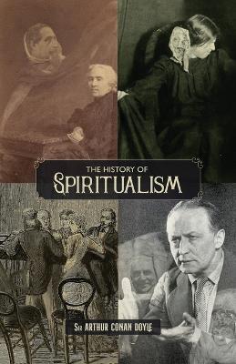 The History of Spiritualism (Vols. 1 and 2) - Arthur Conan Doyle - cover