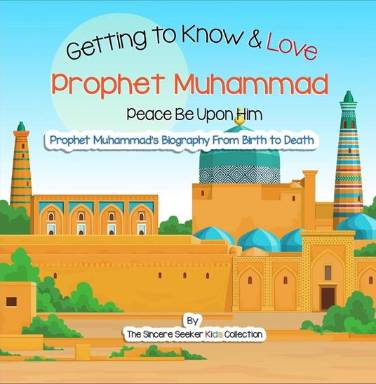 Getting to Know and Love Prophet Muhammad