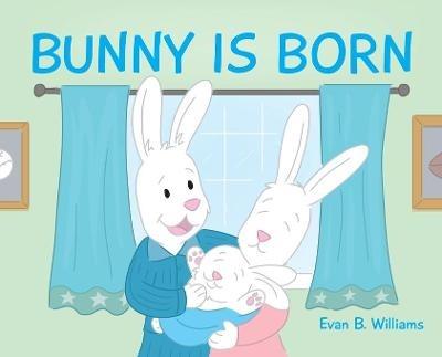 Bunny Is Born - Evan B Williams - cover