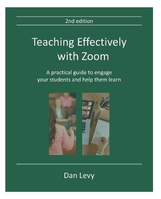 Teaching Effectively with Zoom: A practical guide to engage your students and help them learn - Dan Maurice Levy - cover