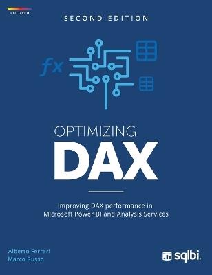 Optimizing DAX: Improving DAX performance in Microsoft Power BI and Analysis Services (color) - Alberto Ferrari,Marco Russo - cover