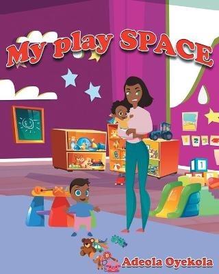 My Play Space - Adeola Oyekola - cover