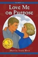 Love Me on Purpose: 7th in Hetty Series - Martha Sears West - cover