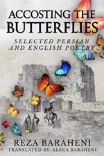 Accosting the Butterflies: Selected Persian and English Poetry