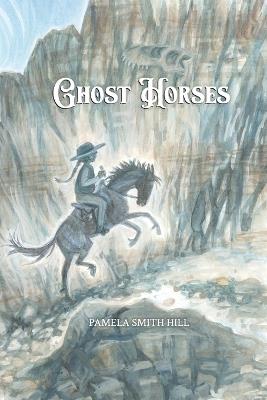 Ghost Horses - Pamela Smith Hill - cover