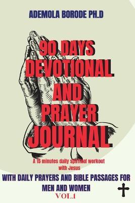 90 Days Daily Devotional and Prayer Journal for Men & Women Vol.1 - Ademola Borode Ph D - cover