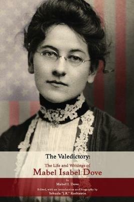 The Valedictory: The Life and Writings of Mabel Isabel Dove - Mabel I Dove,J R Rothstein - cover