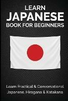 Learn Japanese Book for Beginners: Learn Practical & Conversational Japanese, Hiragana & Katakana