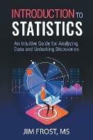 Introduction to Statistics: An Intuitive Guide for Analyzing Data and Unlocking Discoveries - Jim Frost - cover