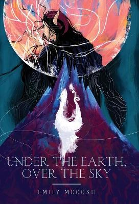 Under the Earth, Over the Sky - Emily McCosh - cover