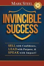 Invincible Success: Sell with Confidence, Lead with Purpose, & Speak with Impact!