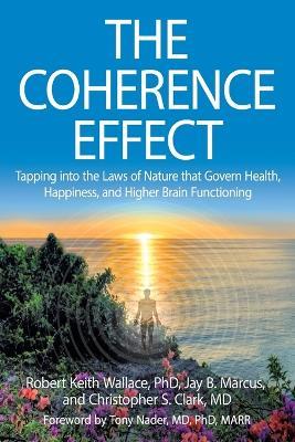 The Coherence Effect - Robert Keith Wallace,Jay B Marcus,Christopher S Clark - cover