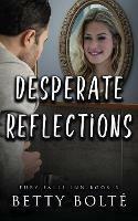 Desperate Reflections - Betty Bolte - cover