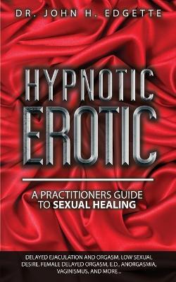 Hypnotic Erotic - John H Edgette - cover