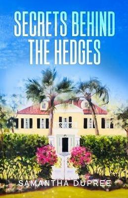 Secrets Behind the Hedges - Samantha Dupree - cover